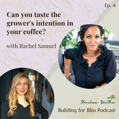 #4 – Can you taste the grower's intention in your coffee? – with Rachel Samuel